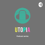Utopia podcast series