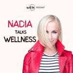Nadia Talks Wellness